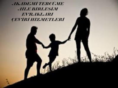 Aile birleşim evrakları tercümesi, almanya aile birleşimi
