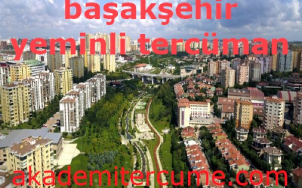 Başakşehir Tercüme Bürosu - Çeviri Ofisi - Noter Yeminli Tercüman