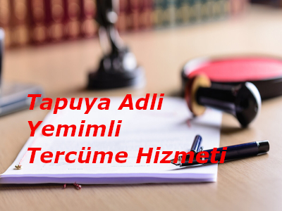tapuya yeminli tercüman hizmeti verilmektedir